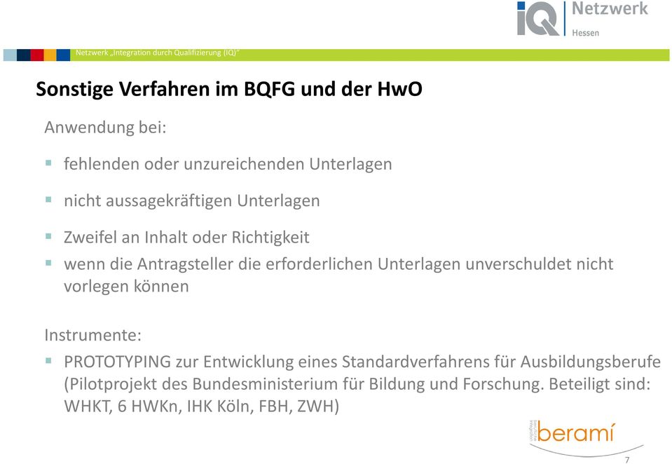 Unterlagen unverschuldet nicht vorlegen können Instrumente: PROTOTYPING zur Entwicklung eines Standardverfahrens für