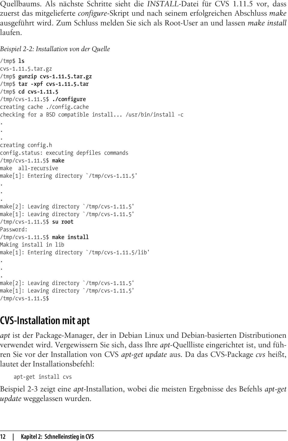 cvs-1115 /tmp/cvs-1115$ /configure creating cache /configcache checking for a BSD compatible install /usr/bin/install -c creating configh configstatus: executing depfiles commands /tmp/cvs-1115$ make