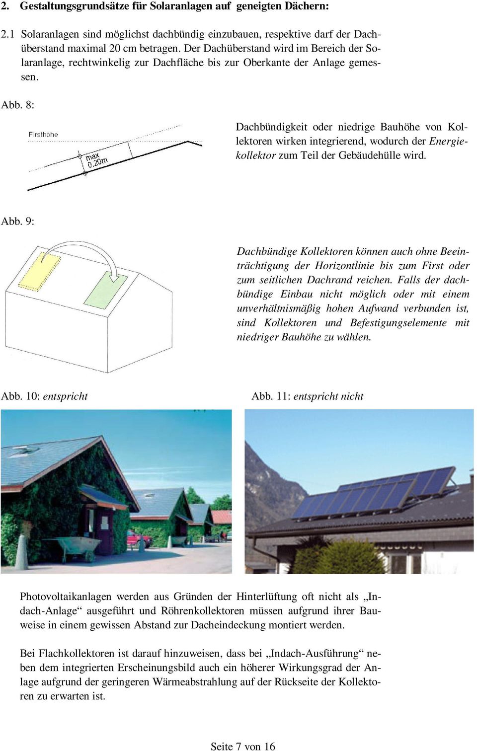 8: Dachbündigkeit oder niedrige Bauhöhe von Kollektoren wirken integrierend, wodurch der Energiekollektor zum Teil der Gebäudehülle wird. Abb.