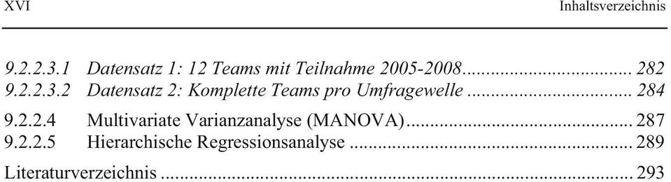 2 Datensatz 2: Komplette Teams pro Umfragewelle... 284 9.2.2.4 Multivariate Varianzanalyse (MANOVA).