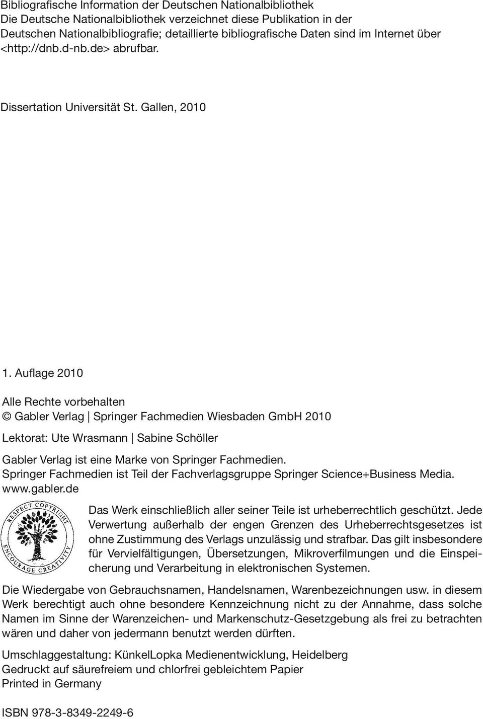 Auflage 2010 Alle Rechte vorbehalten Gabler Verlag Springer Fachmedien Wiesbaden GmbH 2010 Lektorat: Ute Wrasmann Sabine Schöller Gabler Verlag ist eine Marke von Springer Fachmedien.