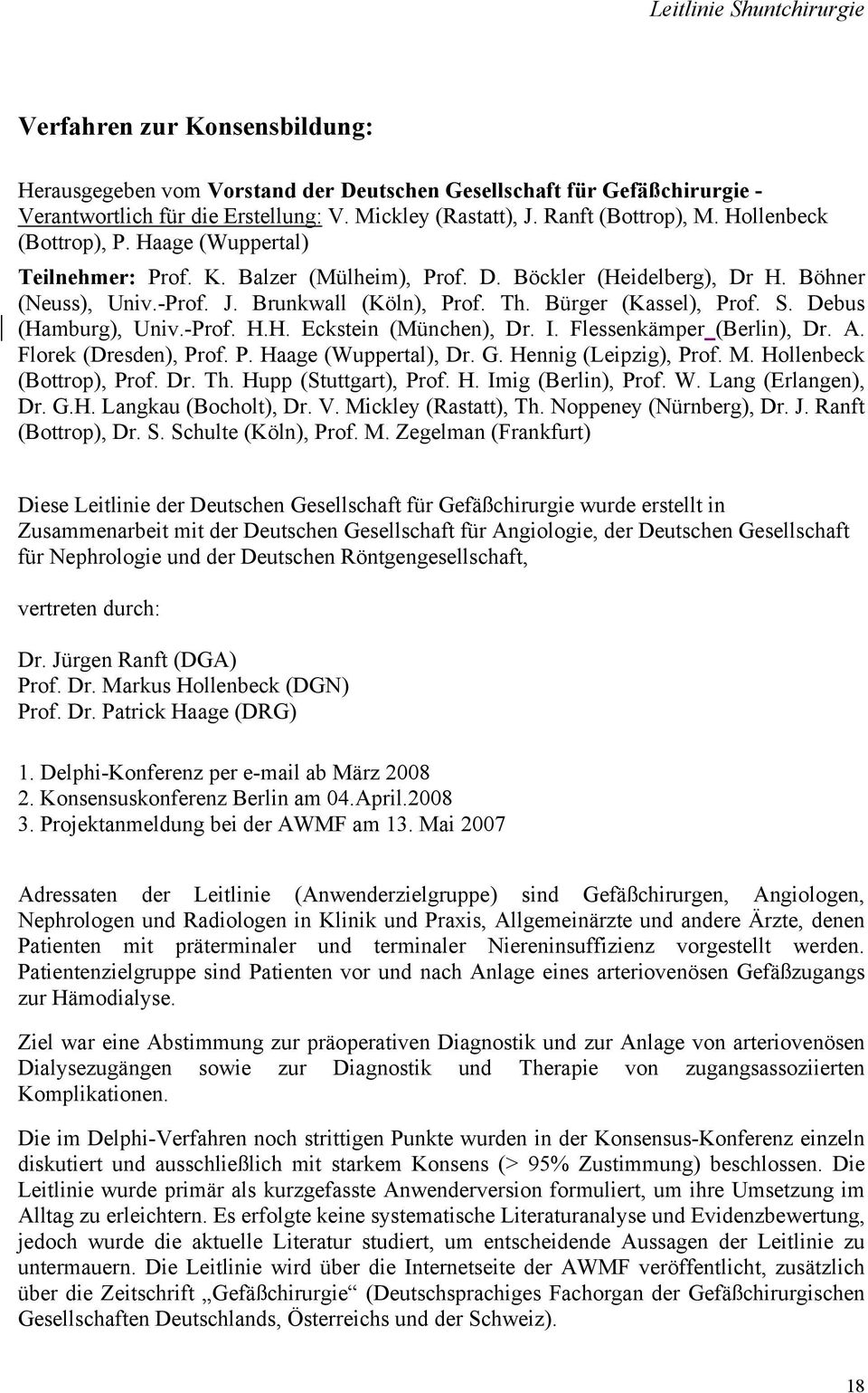S. Debus (Hamburg), Univ.-Prof. H.H. Eckstein (München), Dr. I. Flessenkämper (Berlin), Dr. A. Florek (Dresden), Prof. P. Haage (Wuppertal), Dr. G. Hennig (Leipzig), Prof. M.