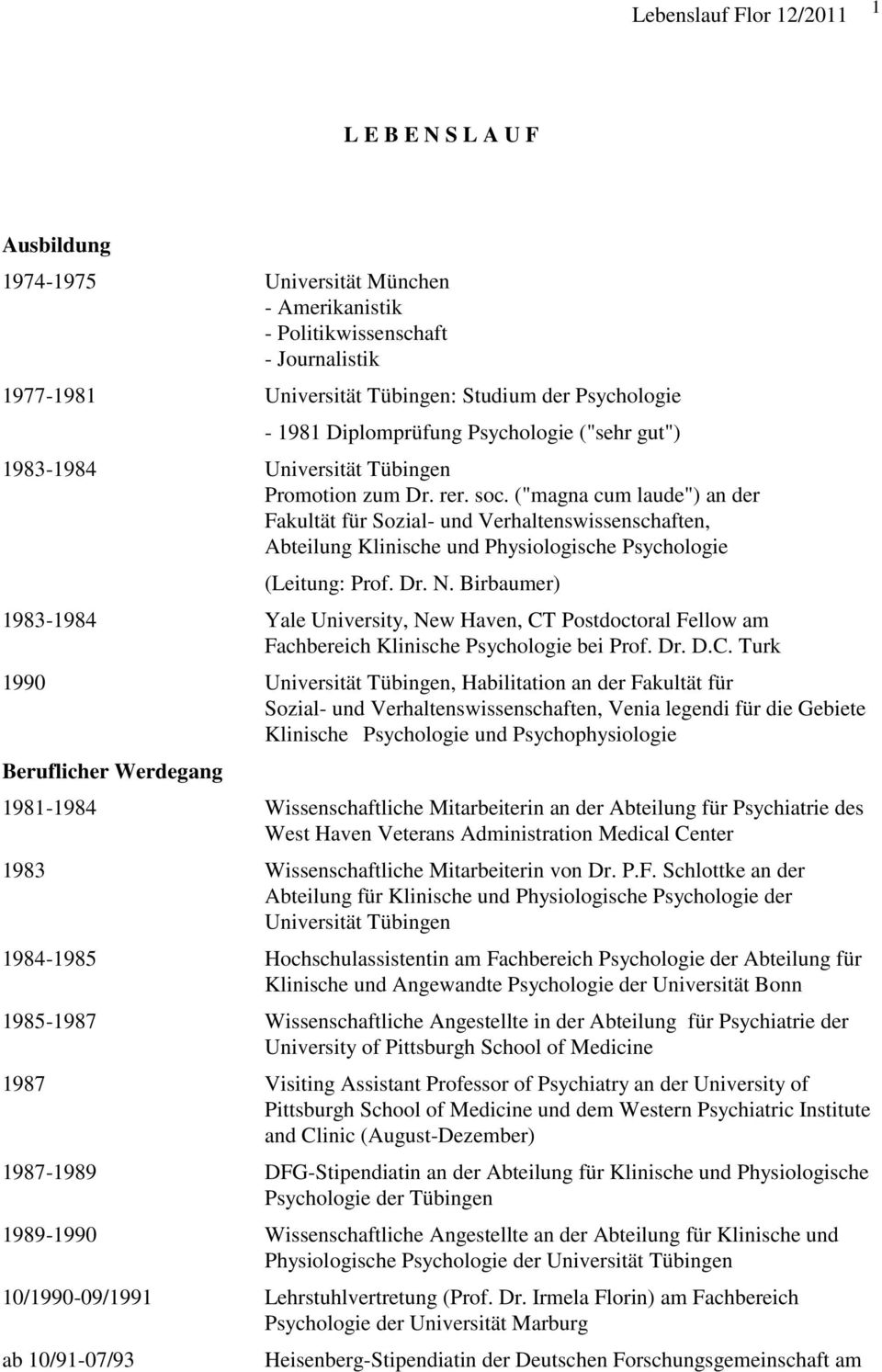 ("magna cum laude") an der Fakultät für Sozial- und Verhaltenswissenschaften, Abteilung Klinische und Physiologische Psychologie (Leitung: Prof. Dr. N.