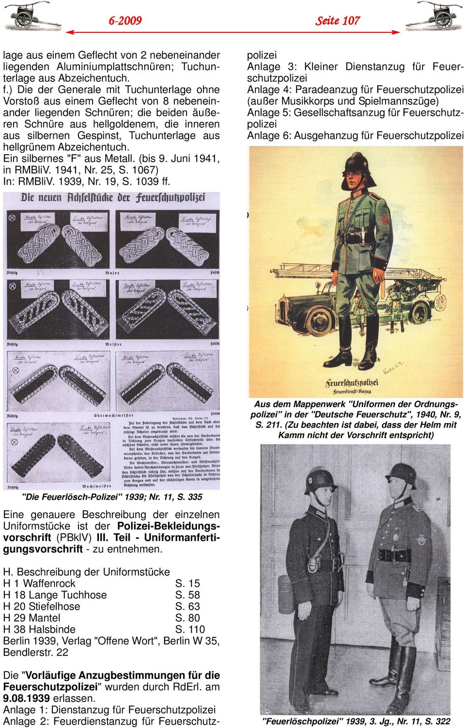 Tuchunterlage aus hellgrünem Abzeichentuch. Ein silbernes "F" aus Metall. (bis 9. Juni 1941, in RMBliV. 1941, Nr. 25, S. 1067) In: RMBliV. 1939, Nr. 19, S. 1039 ff.