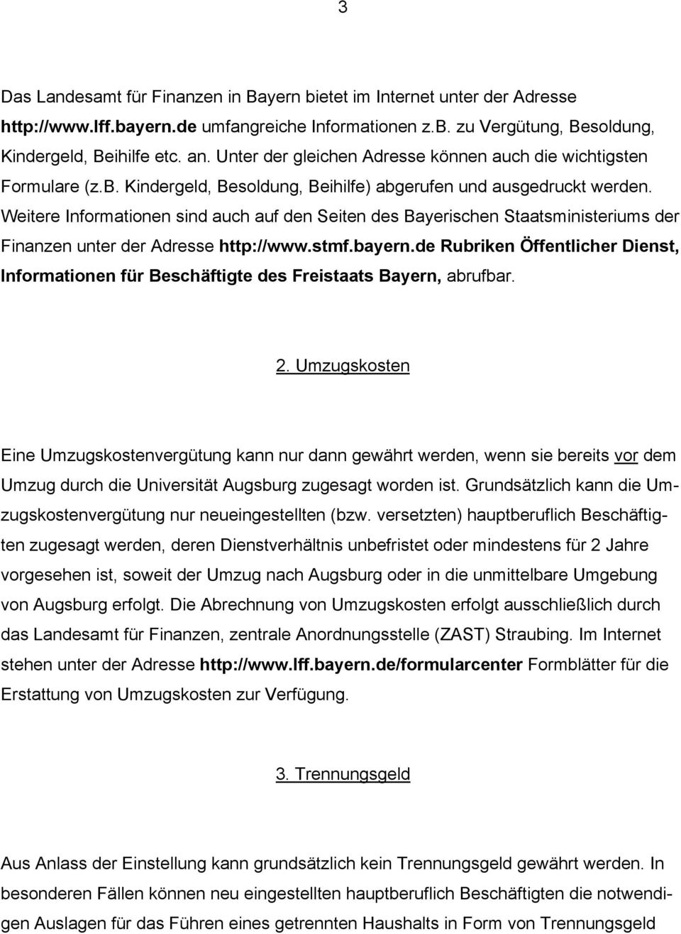 Weitere Informationen sind auch auf den Seiten des Bayerischen Staatsministeriums der Finanzen unter der Adresse http://www.stmf.bayern.