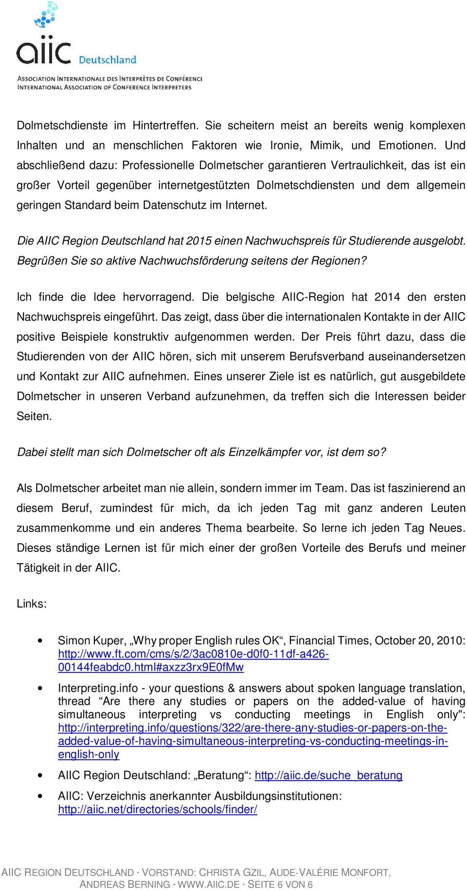 Datenschutz im Internet. Die AIIC Region Deutschland hat 2015 einen Nachwuchspreis für Studierende ausgelobt. Begrüßen Sie so aktive Nachwuchsförderung seitens der Regionen?