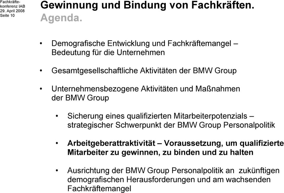 Unternehmensbezogene Aktivitäten und Maßnahmen der BMW Group Sicherung eines qualifizierten Mitarbeiterpotenzials strategischer Schwerpunkt der