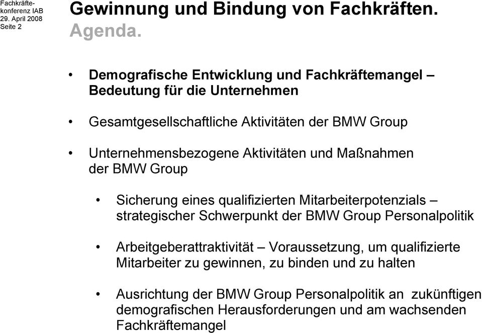 Unternehmensbezogene Aktivitäten und Maßnahmen der BMW Group Sicherung eines qualifizierten Mitarbeiterpotenzials strategischer Schwerpunkt der