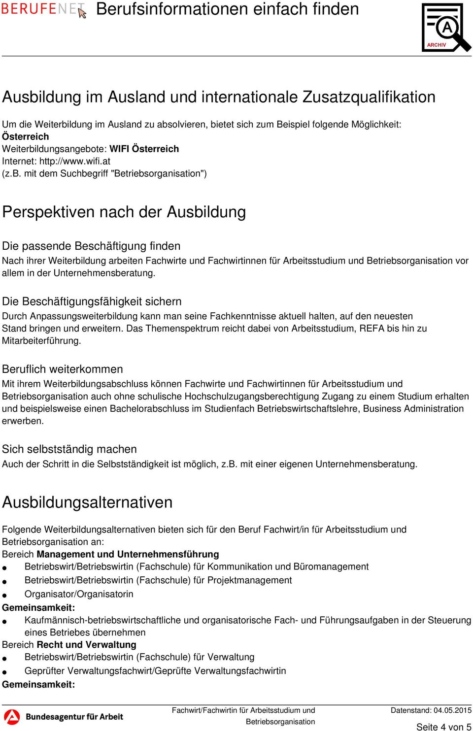 mit dem Suchbegriff "") Perspektiven nach der Ausbildung Die passende Beschäftigung finden Nach ihrer Weiterbildung arbeiten Fachwirte und Fachwirtinnen für Arbeitsstudium und vor allem in der