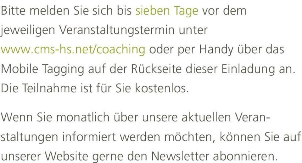 net/coaching oder per Handy über das Mobile Tagging auf der Rückseite dieser Einladung an.