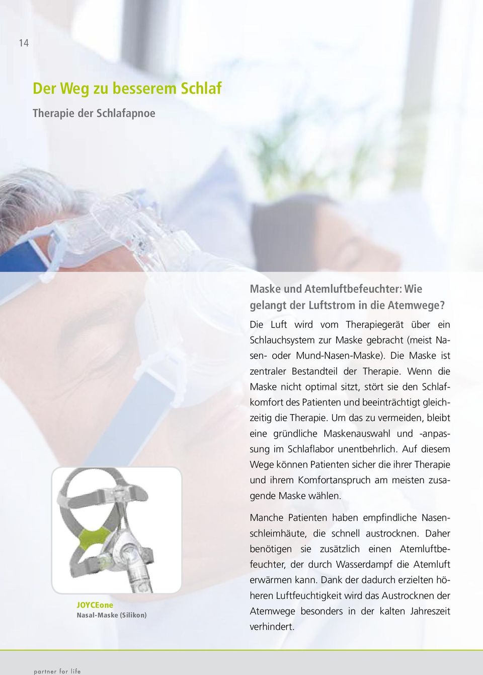 Wenn die Maske nicht optimal sitzt, stört sie den Schlafkomfort des Patienten und beeinträchtigt gleichzeitig die Therapie.