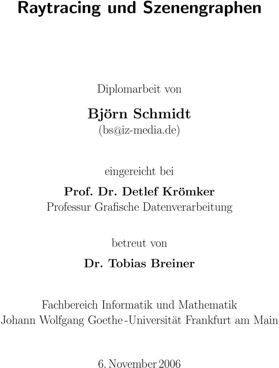 Detlef Krömker Professur Grafische Datenverarbeitung betreut von Dr.