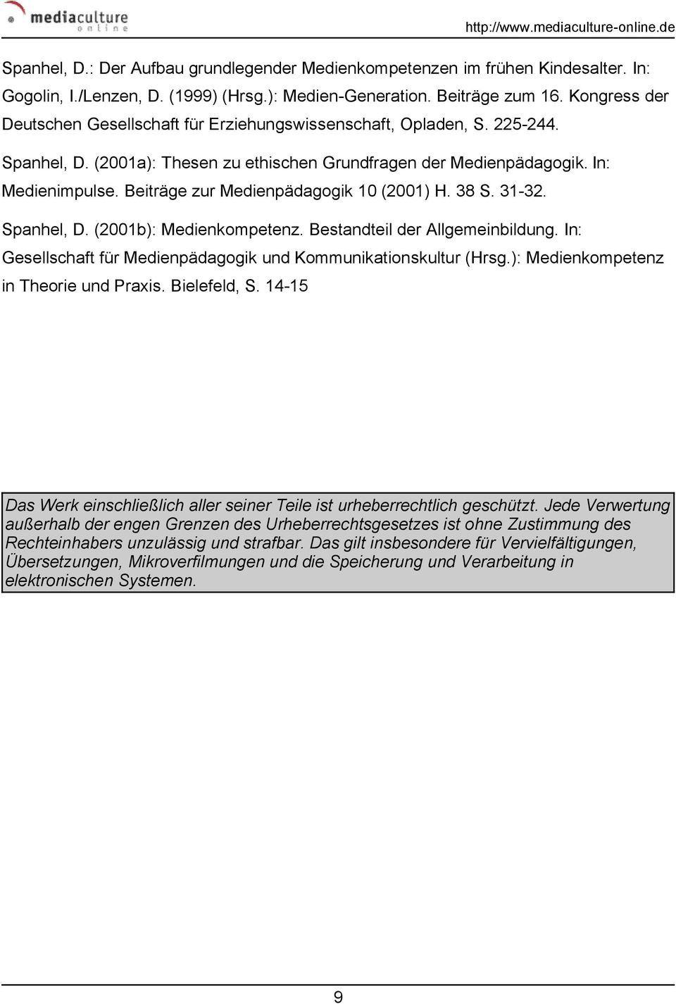 Beiträge zur Medienpädagogik 10 (2001) H. 38 S. 31-32. Spanhel, D. (2001b): Medienkompetenz. Bestandteil der Allgemeinbildung. In: Gesellschaft für Medienpädagogik und Kommunikationskultur (Hrsg.