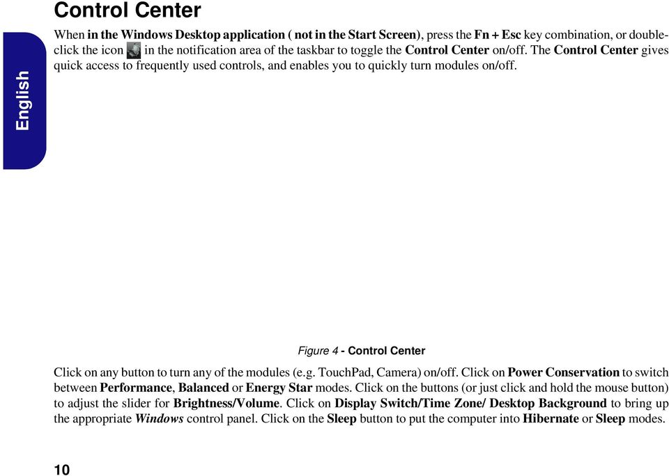 Figure 4 - Control Center Click on any button to turn any of the modules (e.g. TouchPad, Camera) on/off. Click on Power Conservation to switch between Performance, Balanced or Energy Star modes.