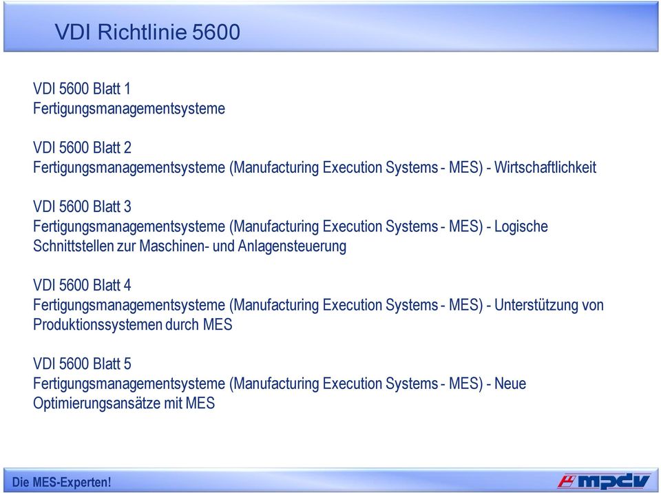 Maschinen- und Anlagensteuerung VDI 5600 Blatt 4 Fertigungsmanagementsysteme (Manufacturing Execution Systems - MES) - Unterstützung von