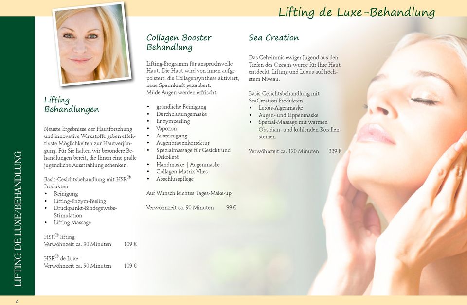 Basis-Gesichtsbehandlung mit HSR Produkten Reinigung Lifting-Enzym-Peeling Druckpunkt-Bindegewebs- Stimulation Lifting Massage HSR lifting Verwöhnzeit ca. 90 Minuten 109 HSR de Luxe Verwöhnzeit ca.