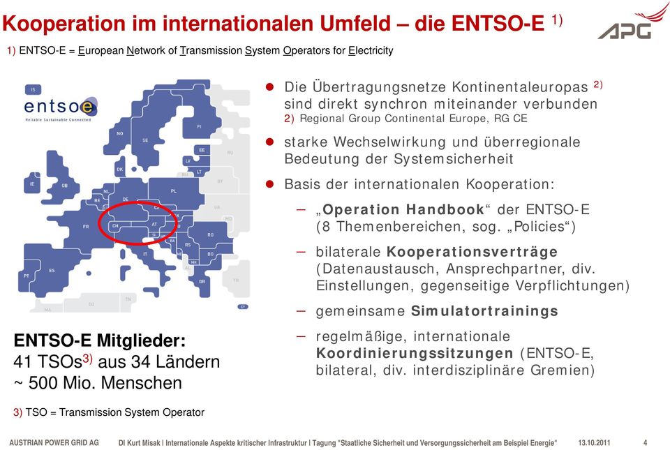 ENTSO-E (8 Themenbereichen, sog. Policies ) bilaterale Kooperationsverträge (Datenaustausch, Ansprechpartner, div.