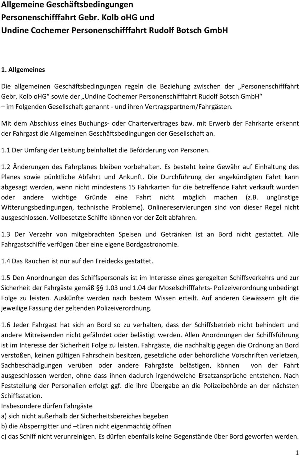 Kolb ohg sowie der Undine Cochemer Personenschifffahrt Rudolf Botsch GmbH im Folgenden Gesellschaft genannt - und ihren Vertragspartnern/Fahrgästen.