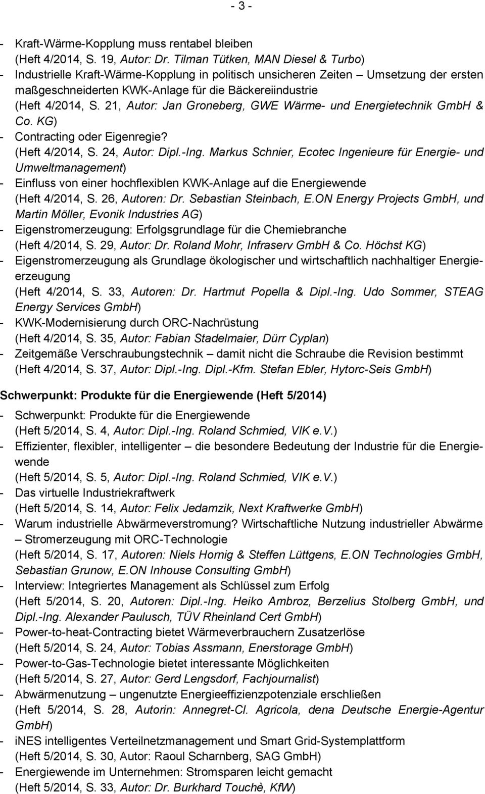21, Autor: Jan Groneberg, GWE Wärme- und Energietechnik GmbH & Co. KG) - Contracting oder Eigenregie? (Heft 4/2014, S. 24, Autor: Dipl.-Ing.