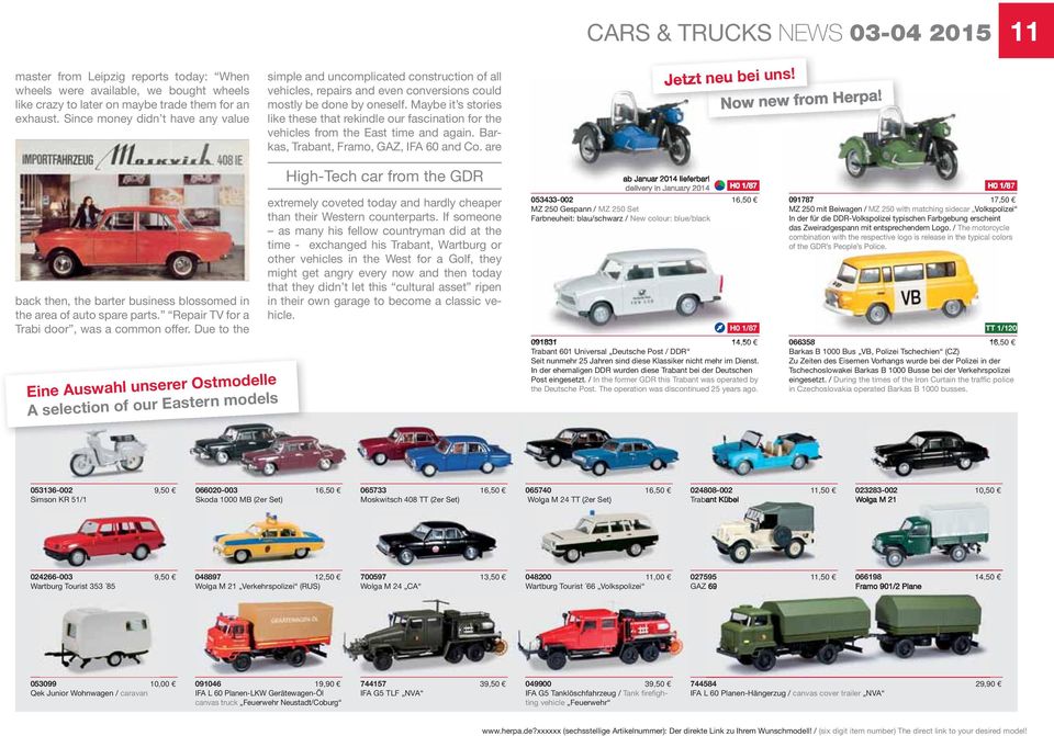 Maybe it s stories like these that rekindle our fascination for the vehicles from the East time and again. Barkas, Trabant, Framo, GAZ, IFA 60 and Co. are Jetzt neu bei uns! Now new from Herpa!