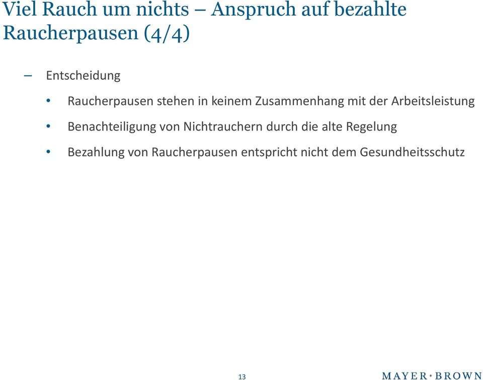 Arbeitsleistung Benachteiligung von Nichtrauchern durch die alte