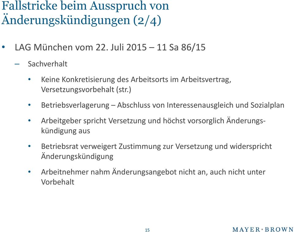 ) Betriebsverlagerung Abschluss von Interessenausgleich und Sozialplan Arbeitgeber spricht Versetzung und höchst vorsorglich