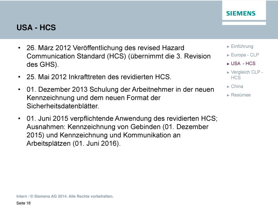 Dezember 2013 Schulung der Arbeitnehmer in der neuen Kennzeichnung und dem neuen Format der Sicherheitsdatenblätter. 01.