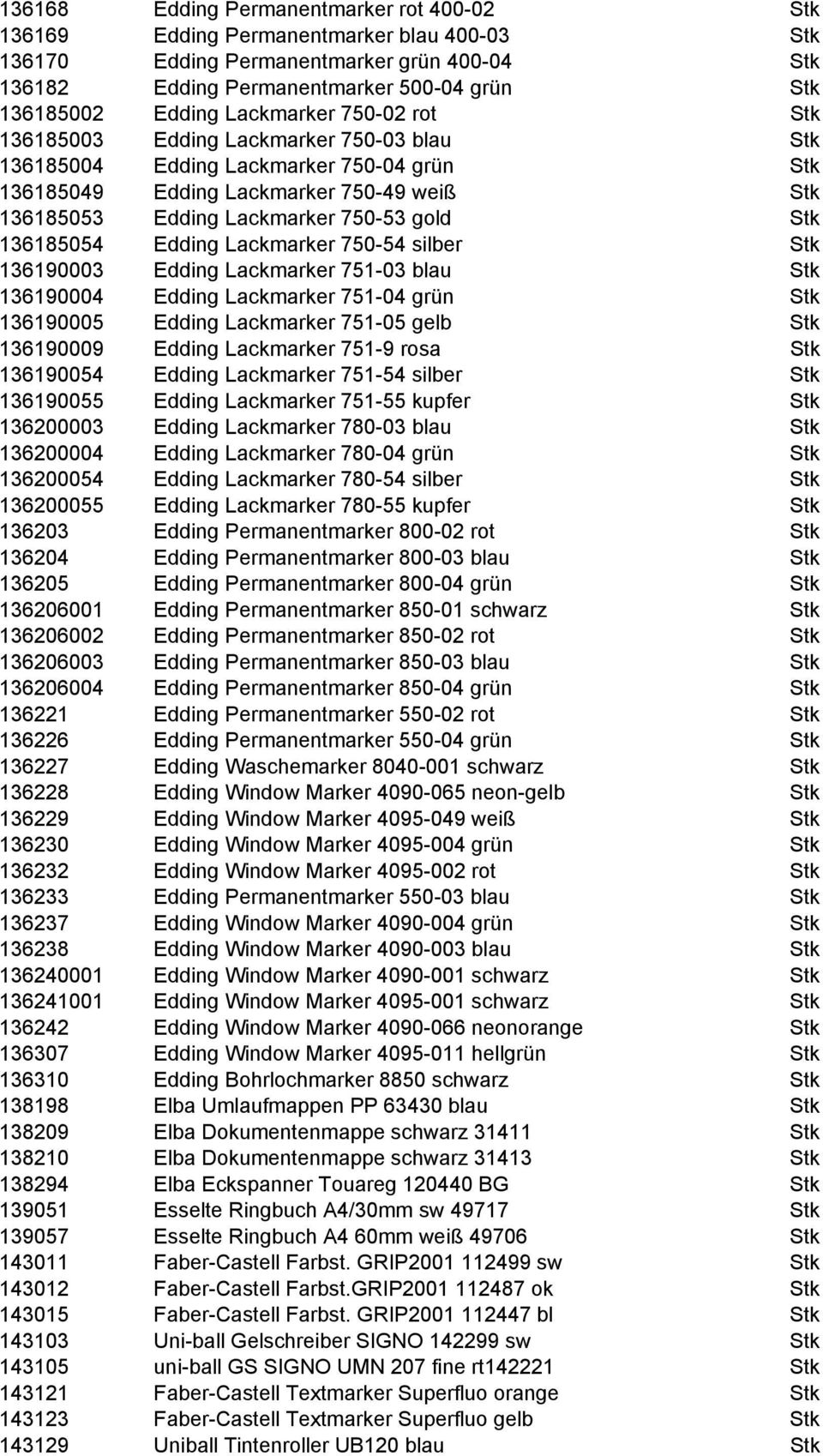 Stk 136185054 Edding Lackmarker 750-54 silber Stk 136190003 Edding Lackmarker 751-03 blau Stk 136190004 Edding Lackmarker 751-04 grün Stk 136190005 Edding Lackmarker 751-05 gelb Stk 136190009 Edding