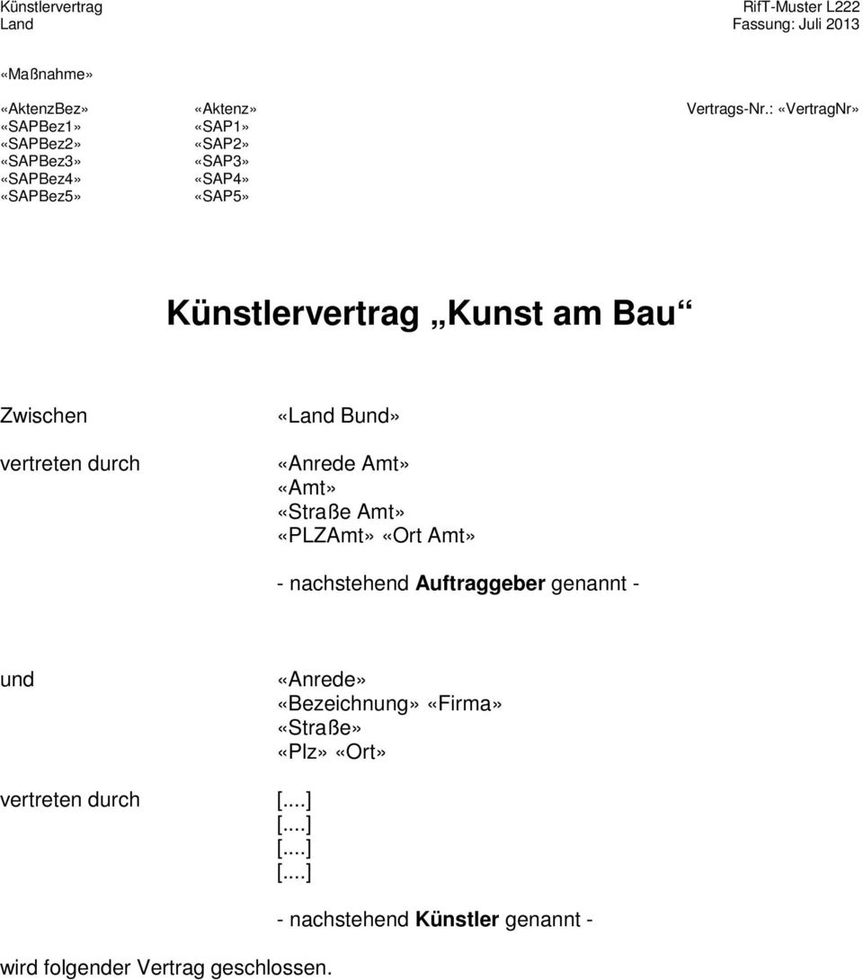 am Bau Zwischen vertreten durch «Land Bund» «Anrede Amt» «Amt» «Straße Amt» «PLZAmt» «Ort Amt» - nachstehend Auftraggeber