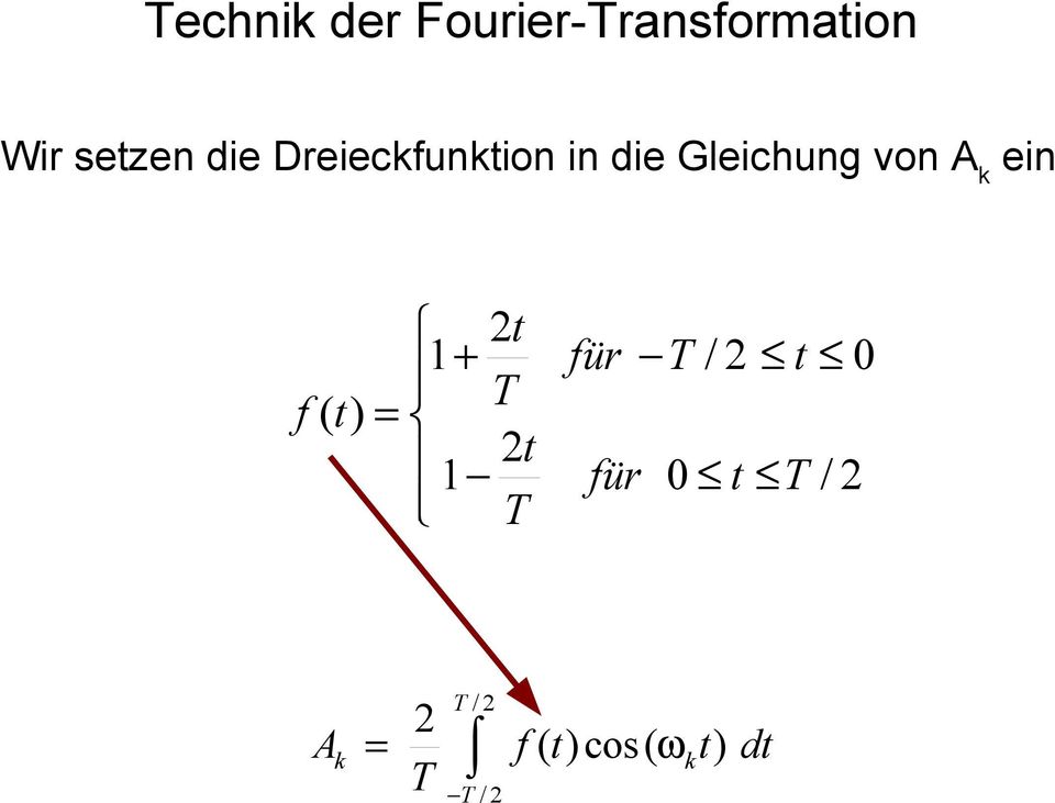 für T / 2 t 0 = T 2t 1 für 0 t T / 2 T