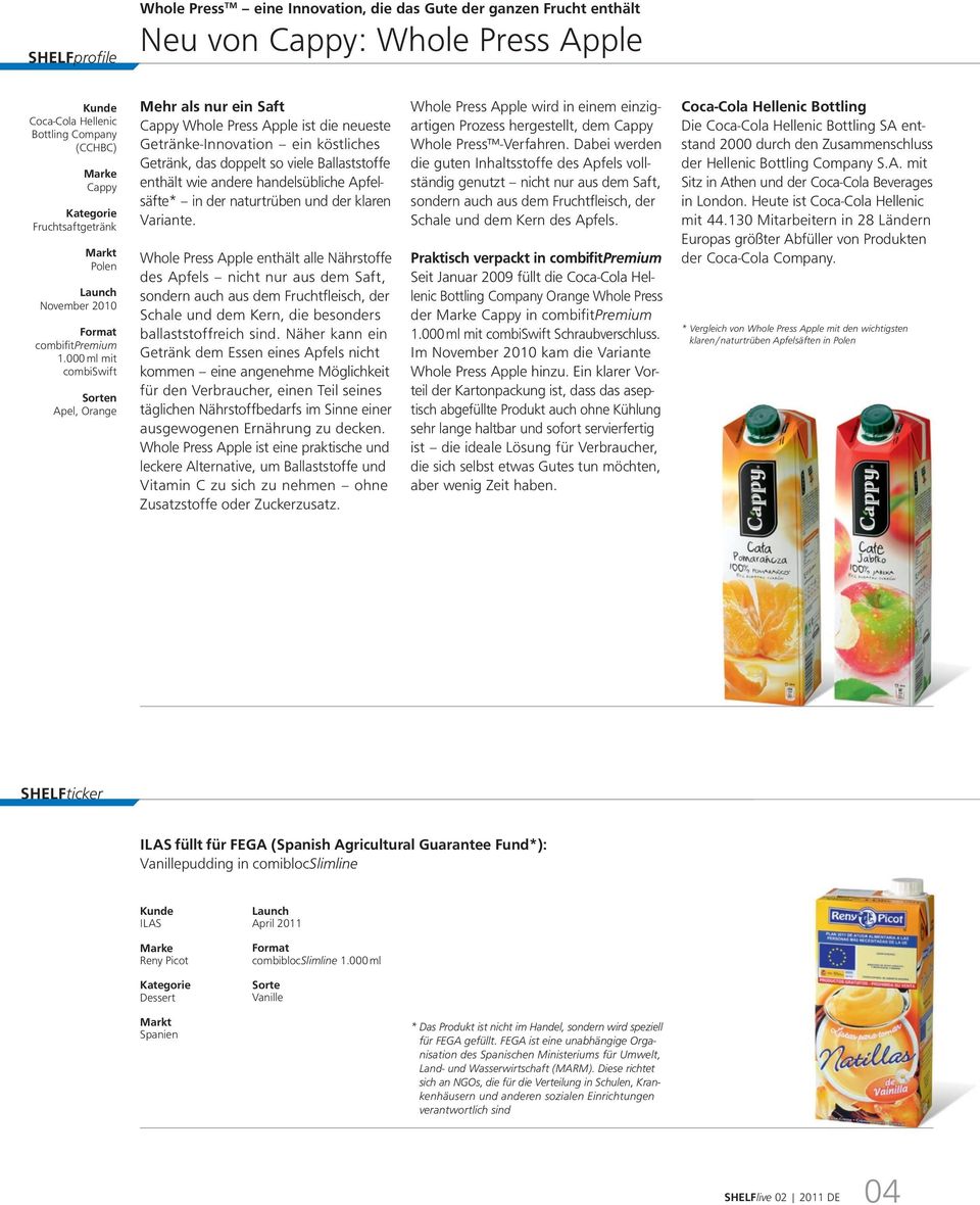 000 ml mit combiswift Apel, Orange Mehr als nur ein Saft Cappy Whole Press Apple ist die neueste Getränke-Innovation ein köstliches Getränk, das doppelt so viele Ballaststoffe enthält wie andere