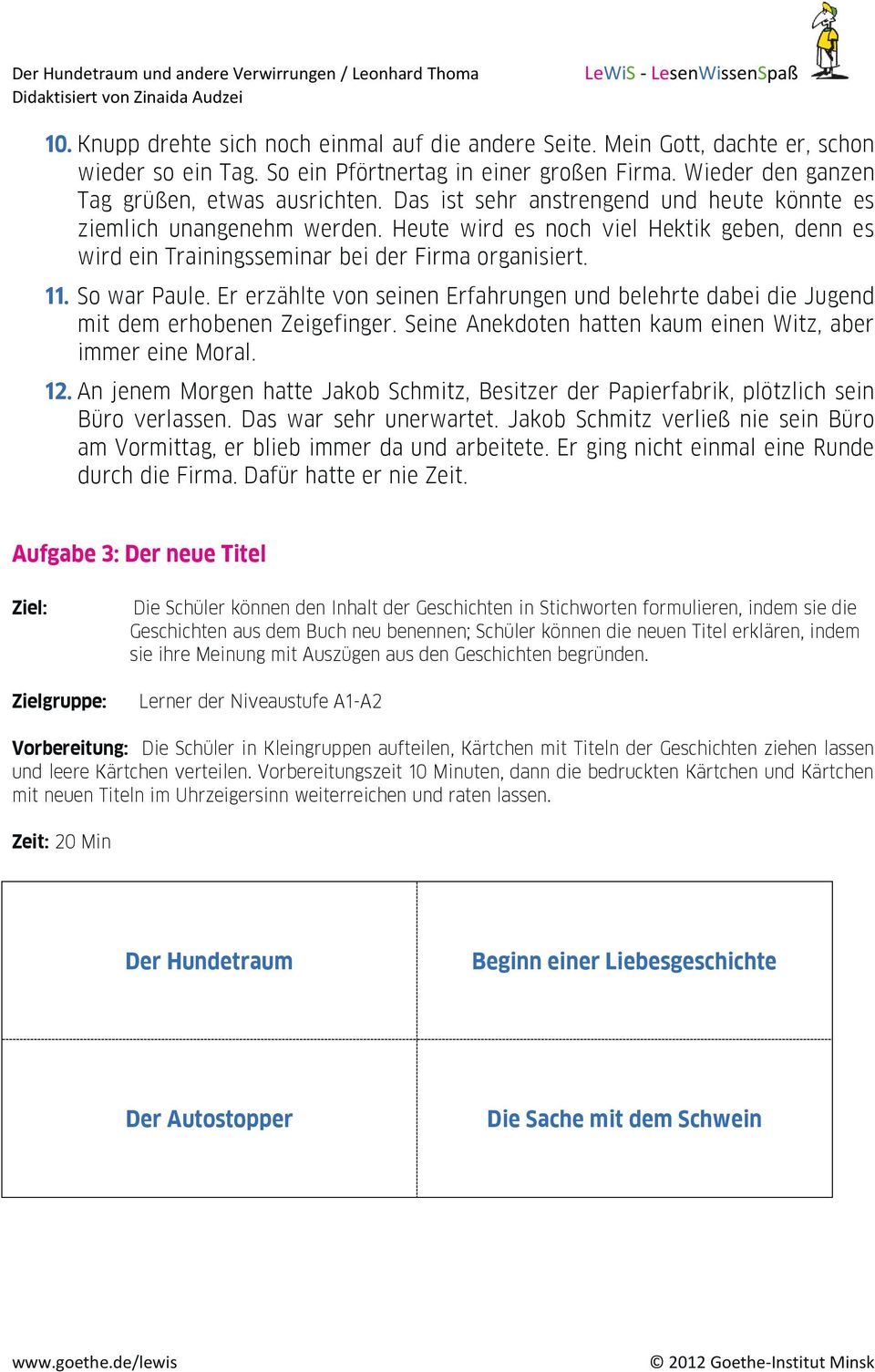 Er erzählte von seinen Erfahrungen und belehrte dabei die Jugend mit dem erhobenen Zeigefinger. Seine Anekdoten hatten kaum einen Witz, aber immer eine Moral. 12.