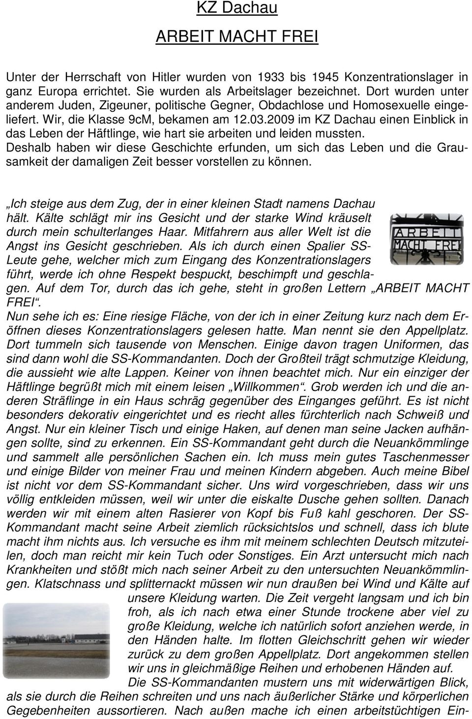 2009 im KZ Dachau einen Einblick in das Leben der Häftlinge, wie hart sie arbeiten und leiden mussten.