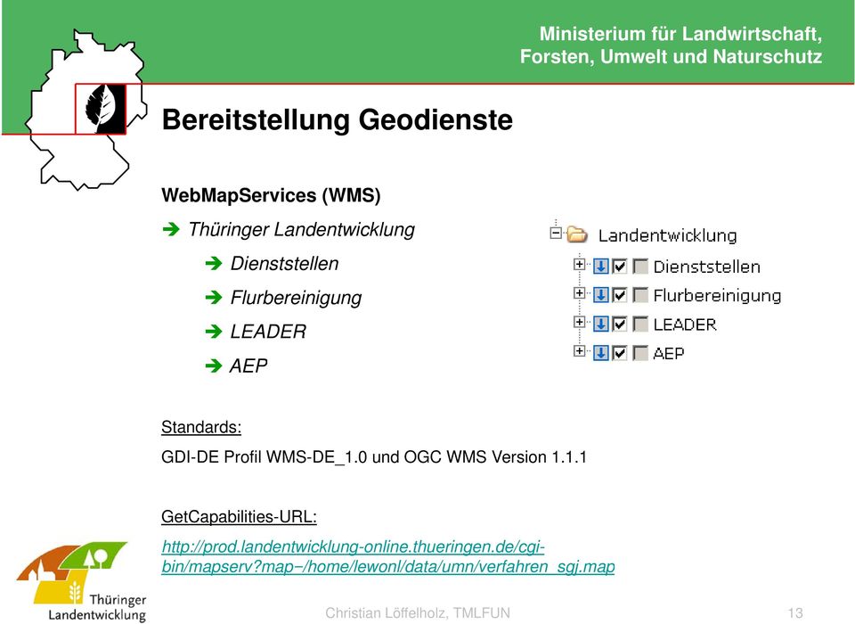 0 und OGC WMS Version 1.1.1 GetCapabilities-URL: http://prod.landentwicklung-online.