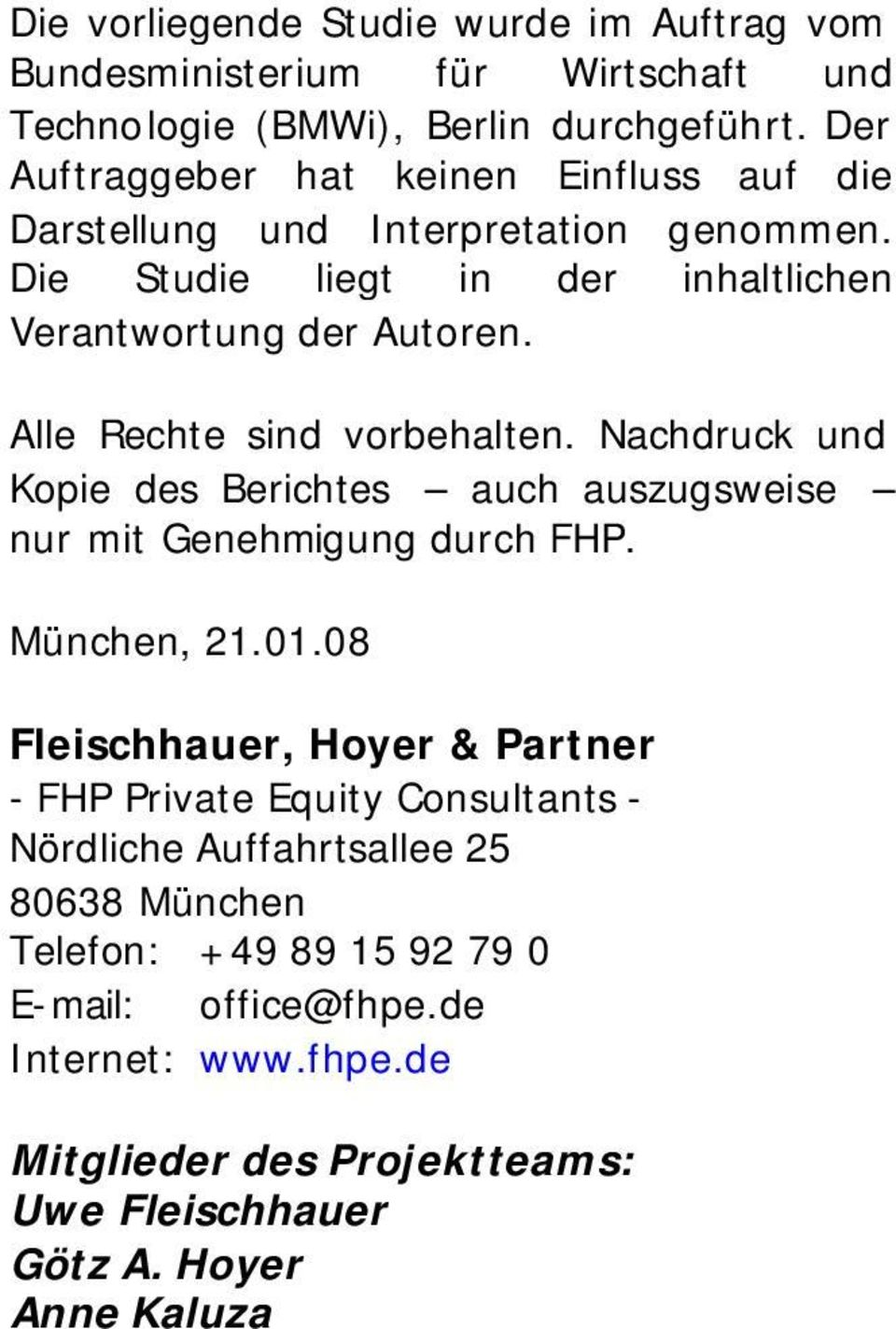 Alle Rechte sind vorbehalten. Nachdruck und Kopie des Berichtes auch auszugsweise nur mit Genehmigung durch FHP. München, 21.01.