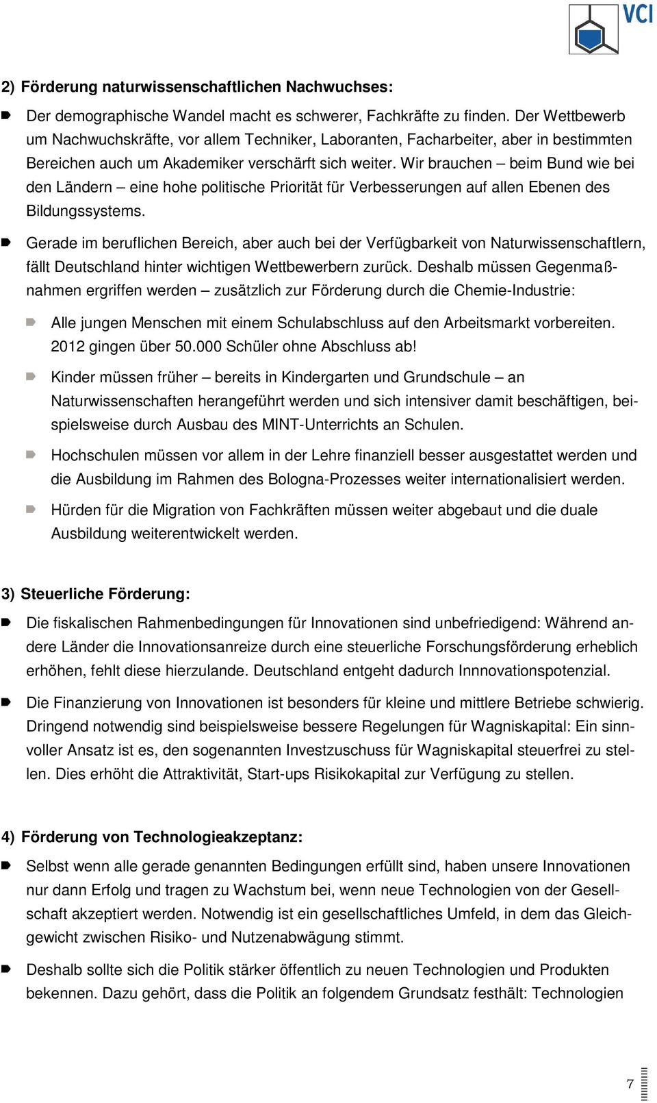 Wir brauchen beim Bund wie bei den Ländern eine hohe politische Priorität für Verbesserungen auf allen Ebenen des Bildungssystems.