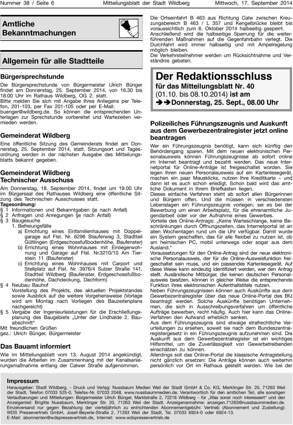 30 bis 18.00 Uhr im Rathaus Wildberg, OG 2, statt. Bitte melden Sie sich mit Angabe Ihres Anliegens per Telefon, 201-103, per Fax 201-105 oder per E-Mail: buenger@wildberg.de. So können die entsprechenden Unterlagen zur Sprechstunde vorbereitet und Wartezeiten vermieden werden.