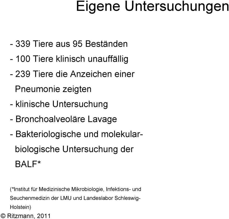 Lavage - Bakteriologische und molekularbiologische Untersuchung der BALF* (*Institut für