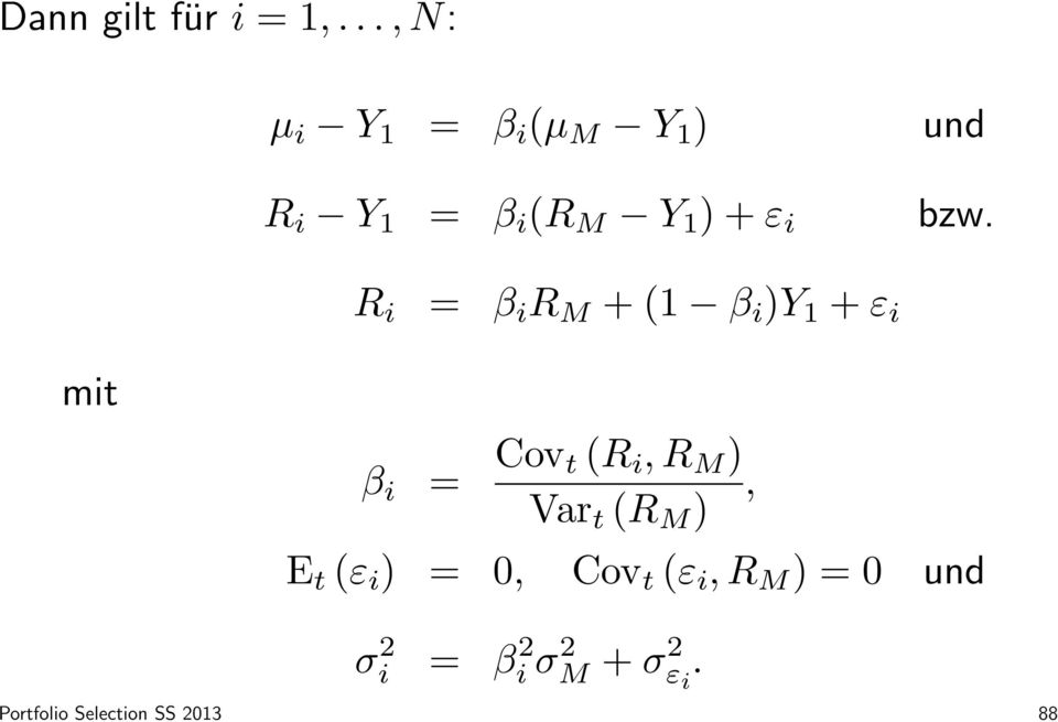 bzw. R i = β i R M + (1 β i )Y 1 + ε i mit β i = Cov t (R i, R M ),