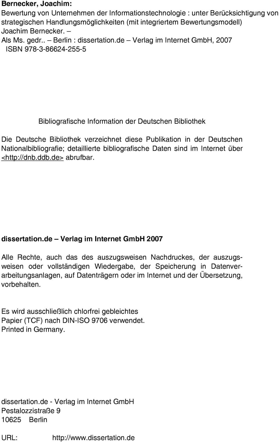 de Verlag im Internet GmbH, 2007 ISBN 978-3-86624-255-5 Bibliografische Information der Deutschen Bibliothek Die Deutsche Bibliothek verzeichnet diese Publikation in der Deutschen