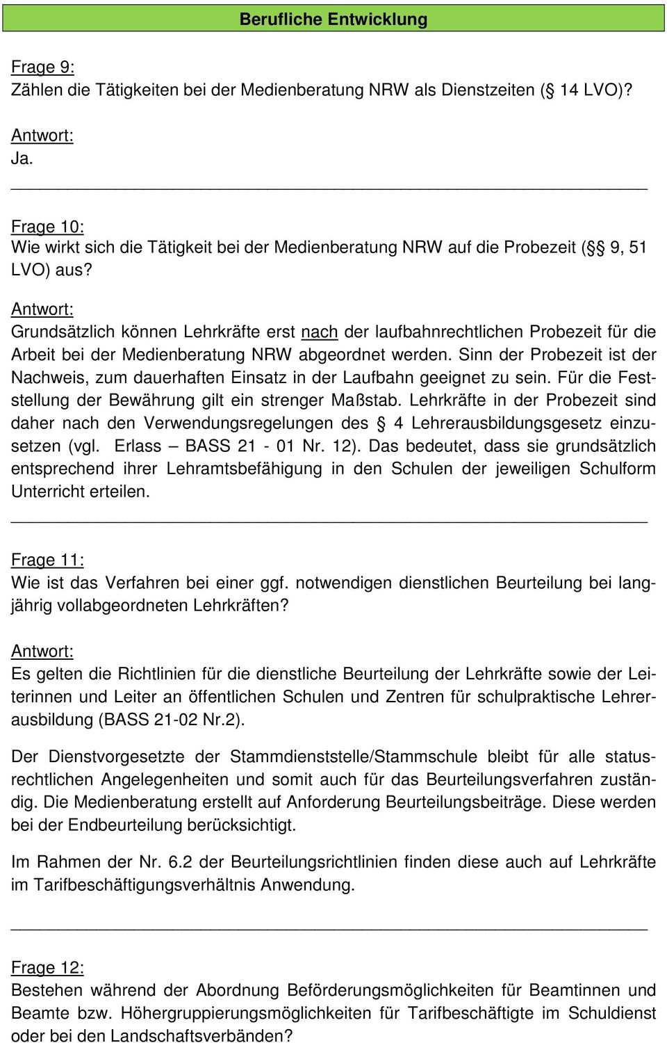 Grundsätzlich können Lehrkräfte erst nach der laufbahnrechtlichen Probezeit für die Arbeit bei der Medienberatung NRW abgeordnet werden.