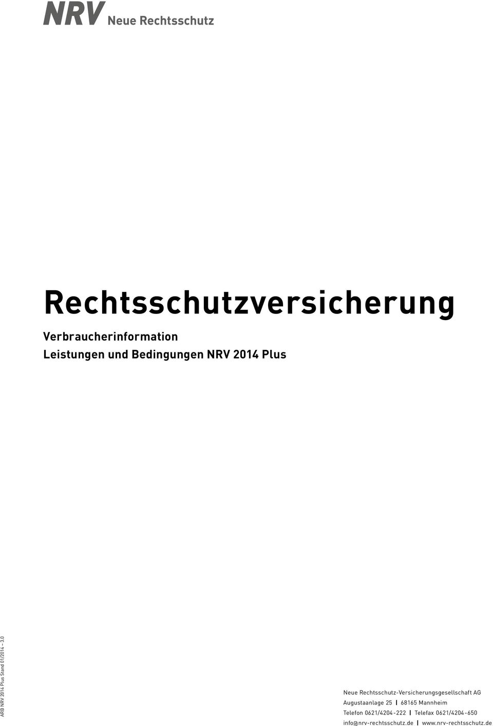 0 Neue Rechtsschutz-Versicherungsgesellschaft AG Augustaanlage 25 68165
