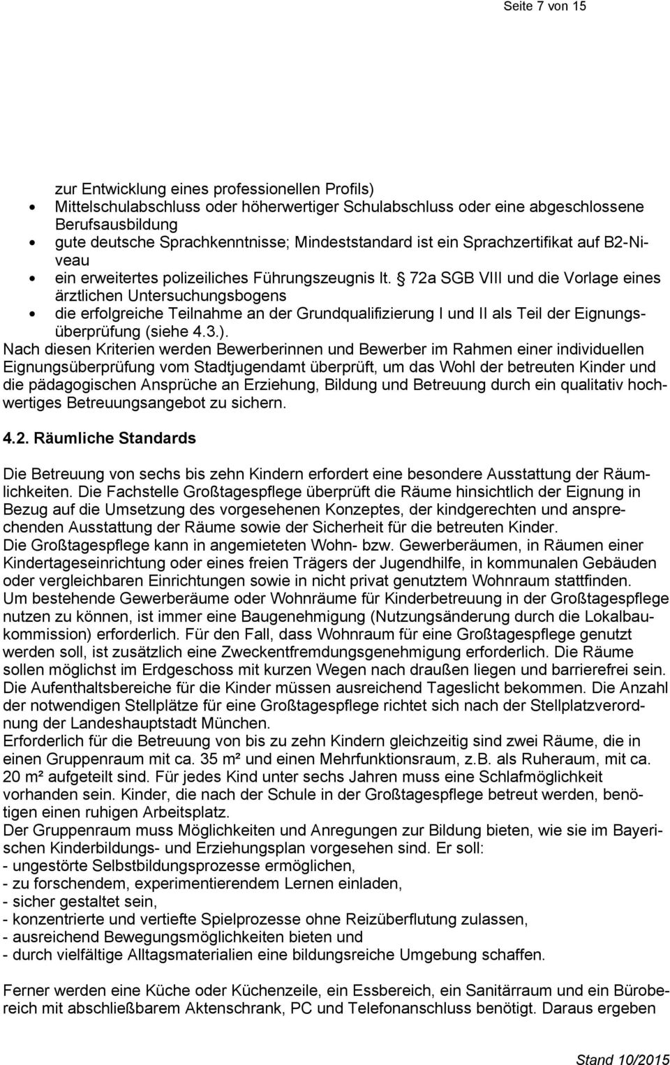 72a SGB VIII und die Vorlage eines ärztlichen Untersuchungsbogens die erfolgreiche Teilnahme an der Grundqualifizierung I und II als Teil der Eignungsüberprüfung (siehe 4.3.).