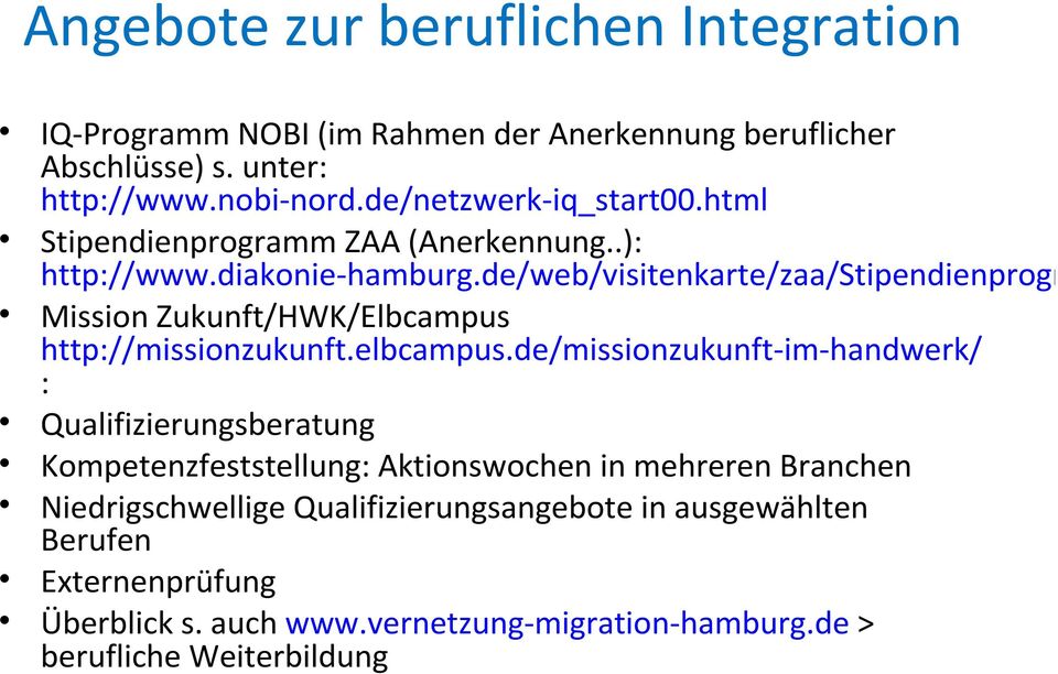 de/web/visitenkarte/zaa/stipendienprogramm Mission Zukunft/HWK/Elbcampus http://missionzukunft.elbcampus.
