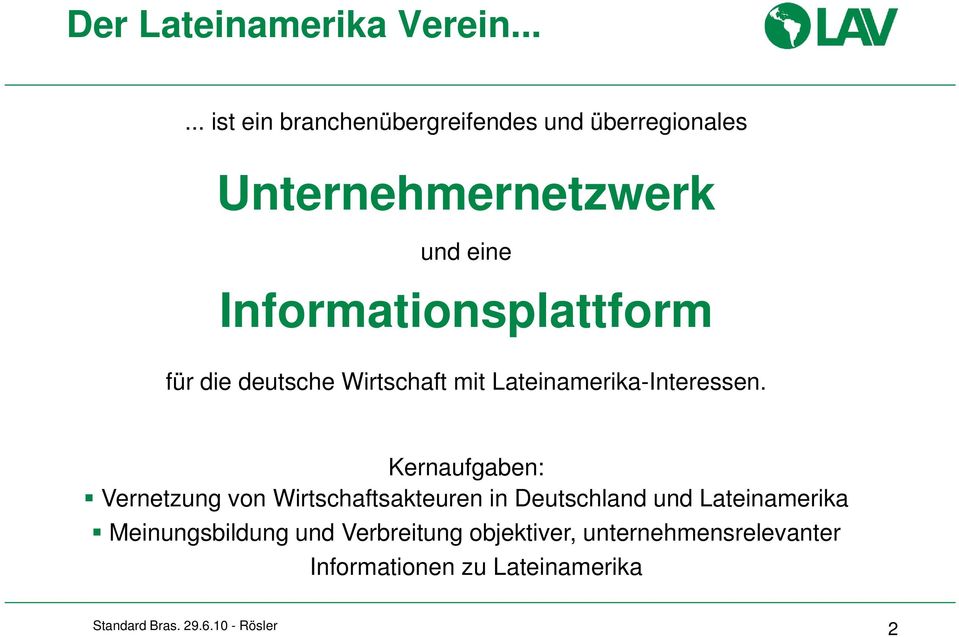 Informationsplattform für die deutsche Wirtschaft mit Lateinamerika-Interessen.
