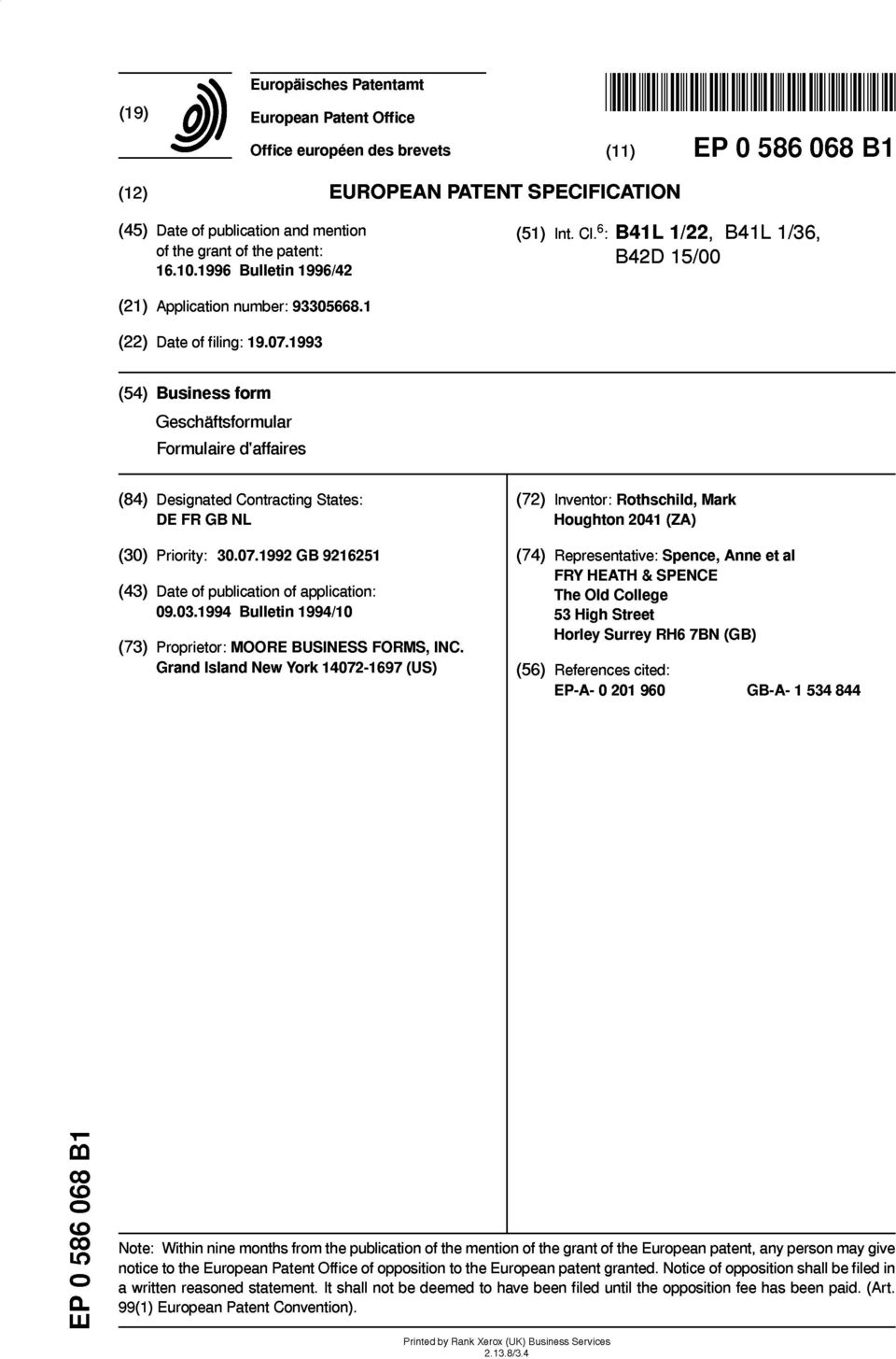 1 993 (54) Business form Geschaftsformular Formulaire d'affaires (84) Designated Contracting States: DE FR GB NL (30) Priority: 30.07.1992 GB 9216251 (43) Date of publication of application: 09.03.