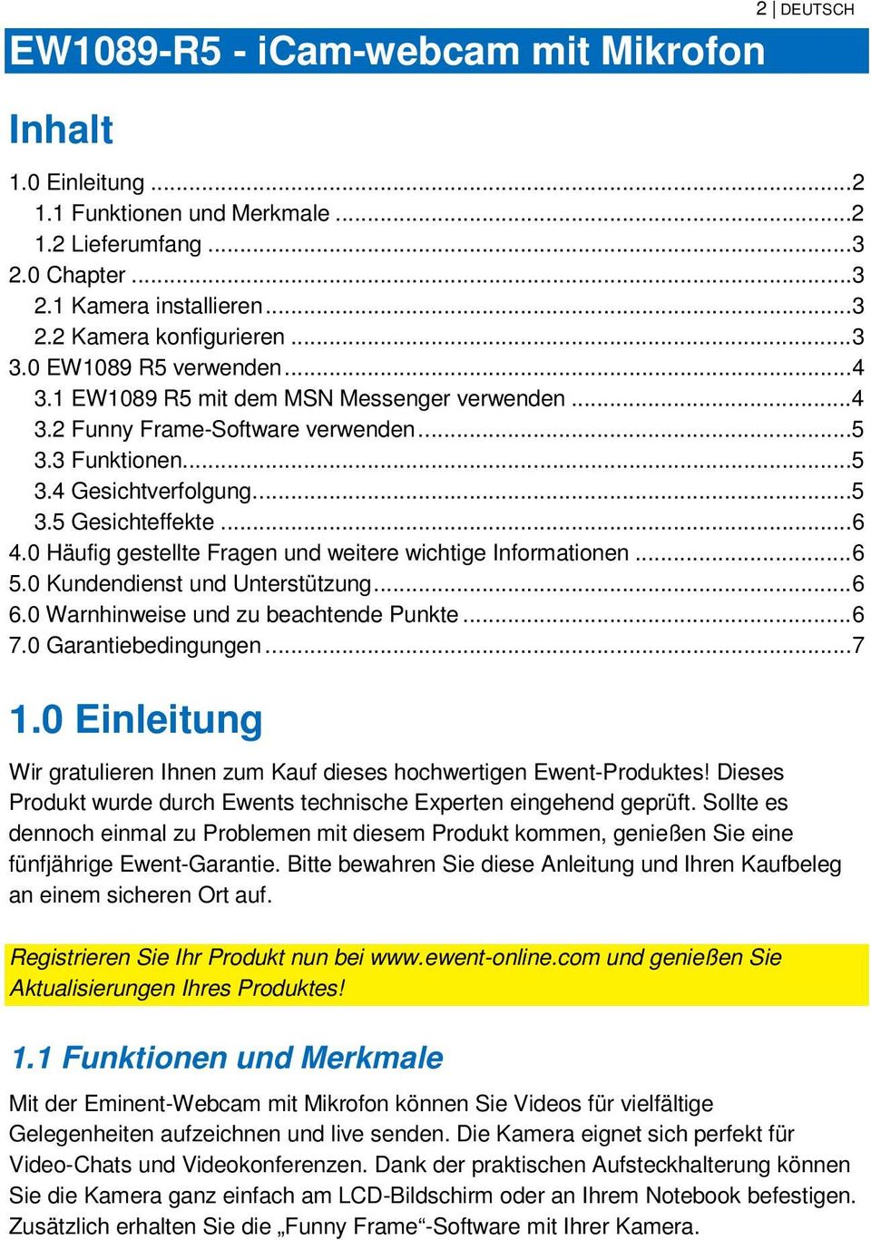 0 Häufig gestellte Fragen und weitere wichtige Informationen... 6 5.0 Kundendienst und Unterstützung... 6 6.0 Warnhinweise und zu beachtende Punkte... 6 7.0 Garantiebedingungen... 7 1.