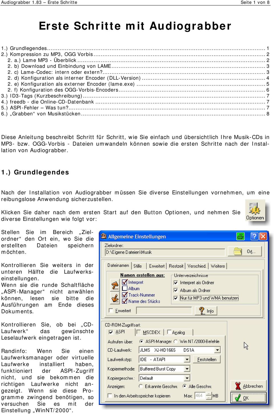 f) Konfiguration des OGG-Vorbis-Encoders... 6 3.) ID3-Tags (Kurzbeschreibung)... 7 4.) freedb - die Online-CD-Datenbank... 7 5.) ASPI-Fehler Was tun?... 7 6.) Grabben von Musikstücken.