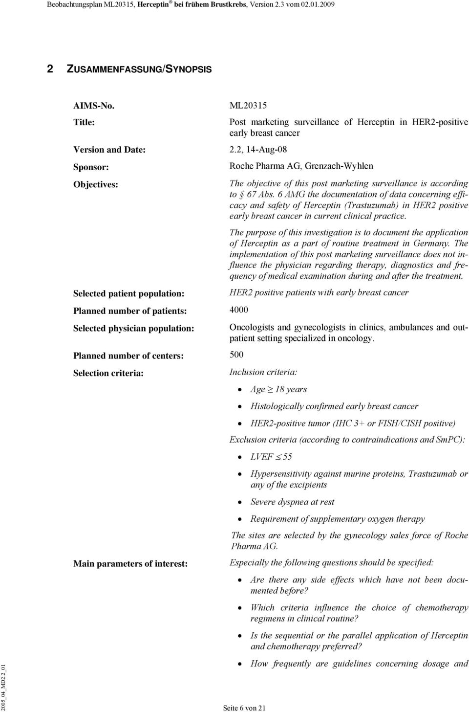 6 AMG the documentation of data concerning efficacy and safety of Herceptin (Trastuzumab) in HER2 positive early breast cancer in current clinical practice.