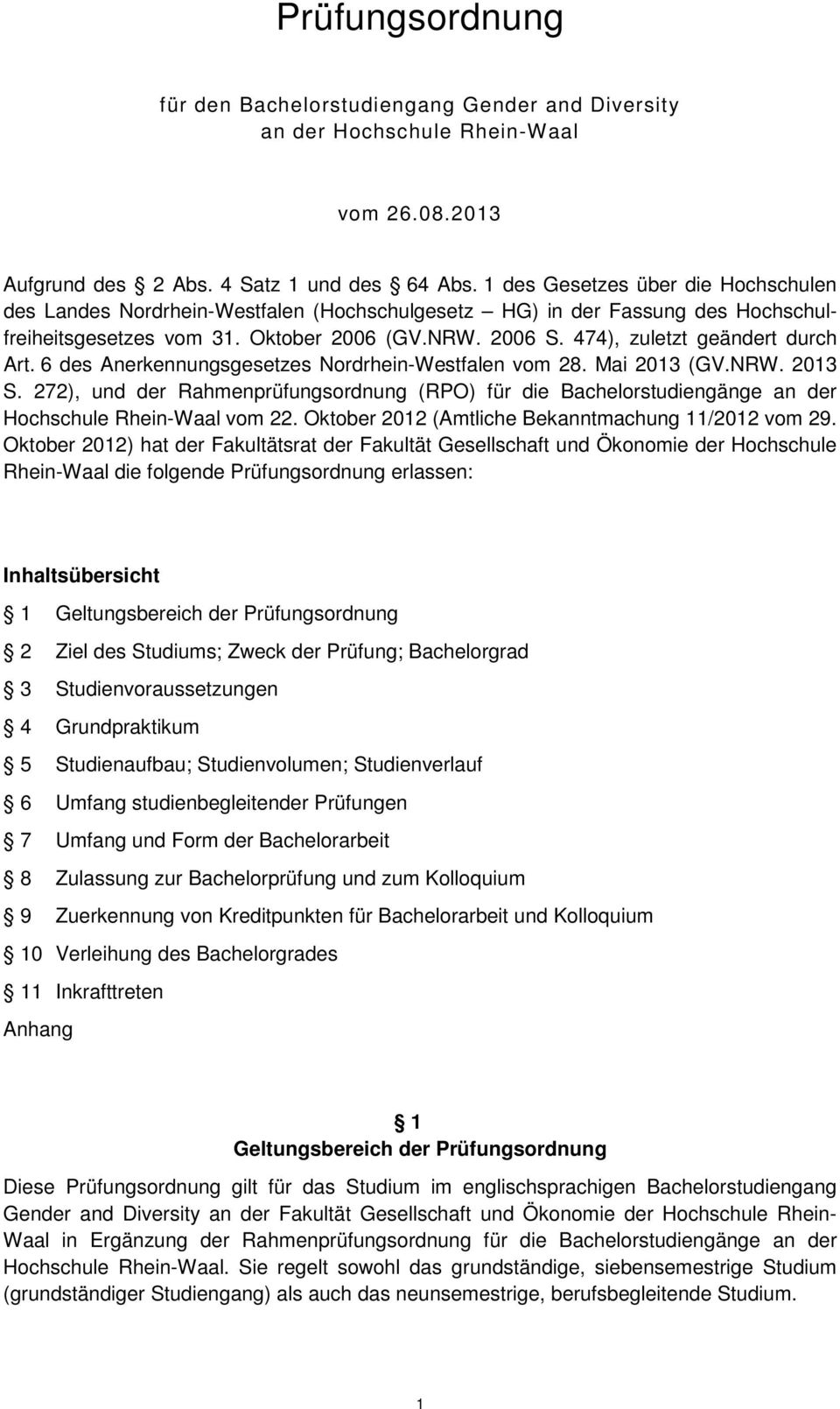 474), zuletzt geändert durch Art. 6 des Anerkennungsgesetzes Nordrhein-Westfalen vom 8. Mai 013 (GV.NRW. 013 S.